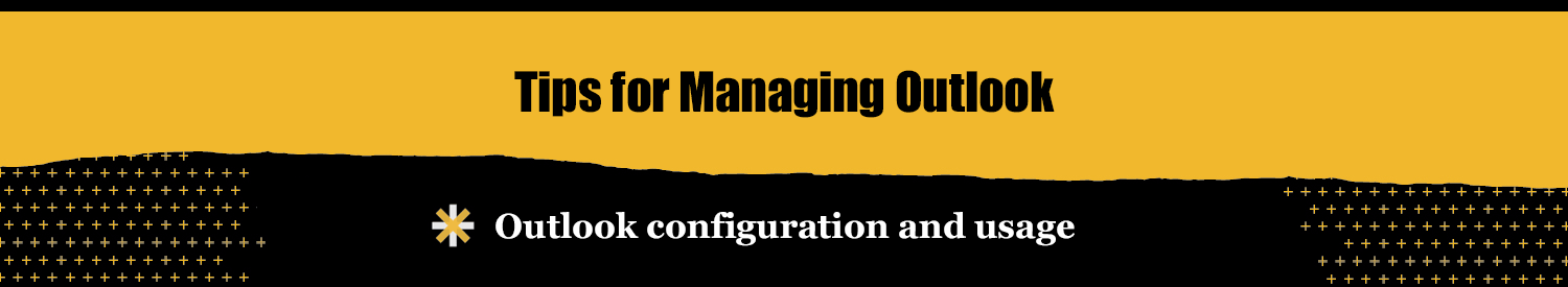 Information on managing and configuring Outlook.