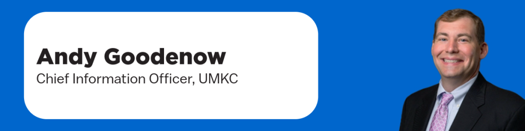 Andy Goodenow, Chief Information Officer, UMKC