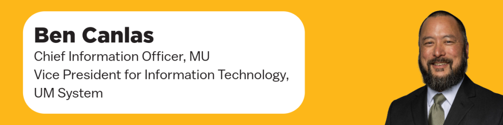 Ben Canlas, Chief Information Officer, MU, Vice President for Information Technology, UM System