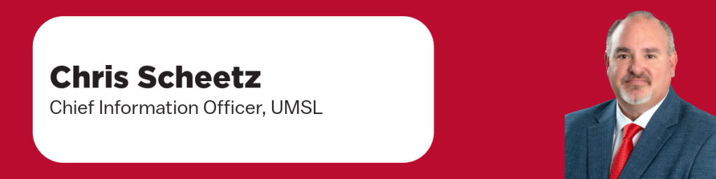Chris Scheetz, chief information security officer, UMSL