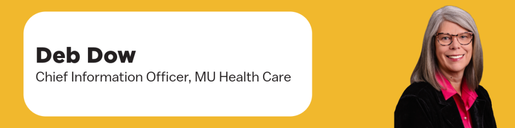 Deb Dow, Chief Information Officer, MU Health Care